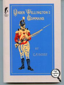 Under Wellingtons Command: A Tale of the Peninsular War