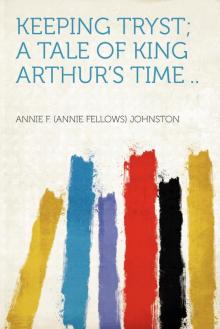 Keeping Tryst: A Tale of King Arthurs Time