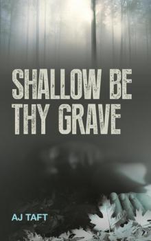 Shallow Be Thy Grave Shallow Be Thy Grave