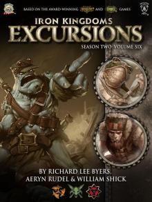 Iron Kingdoms Excursions Season Two: Volume Six