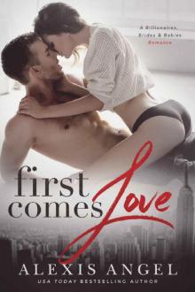 First Comes Love: A Billionaires, Brides, and Babies Romance