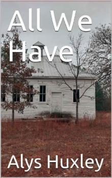 All We Have All We Have