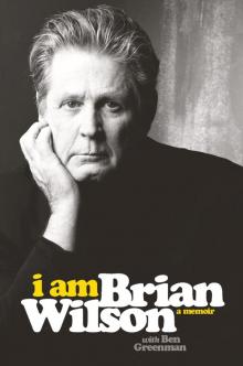 I Am Brian Wilson I Am Brian Wilson