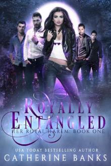 Royally Entangled_A Reverse Harem Fantasy