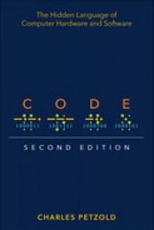 Code: The Hidden Language of Computer Hardware and Software, 2nd Edition Code: The Hidden Language of Computer Hardware and Software, 2nd Edition