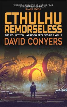 Cthulhu Remorseless (The Collected Harrison Peel Stories Book 3)