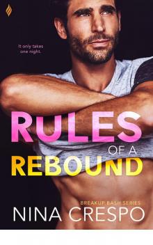 Rules of a Rebound (Breakup Bash) Rules of a Rebound (Breakup Bash)