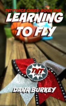 Learning to Fly (TNT Force Cheer #1) Learning to Fly (TNT Force Cheer #1)