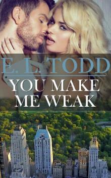 You Make Me Weak You Make Me Weak