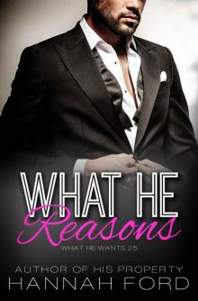 What He Reasons (What He Wants, Book Twenty-Five)