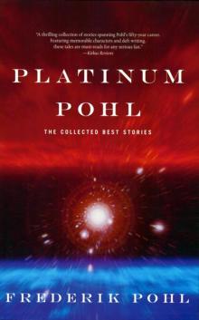 Platinum Pohl: The Collected Best Stories