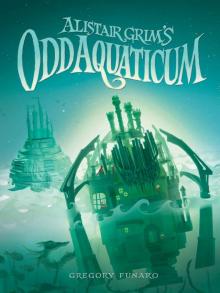 Alistair Grim's Odd Aquaticum Alistair Grim's Odd Aquaticum