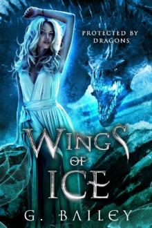 Wings of Ice (Protected by Dragons Book 1) Wings of Ice (Protected by Dragons Book 1)