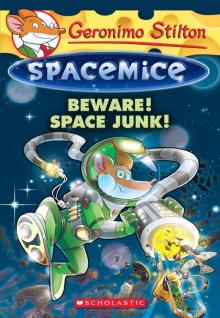 Beware! Space Junk! (Geronimo Stilton Spacemice #7)