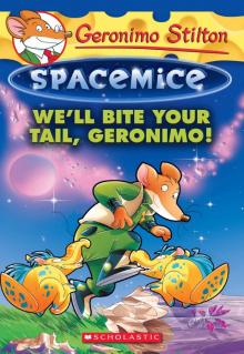 We'll Bite Your Tail, Geronimo! (Geronimo Stilton Spacemice #11)