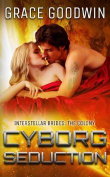 Cyborg Seduction (Interstellar Brides: The Colony Book 3)