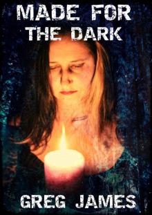 Made for the Dark