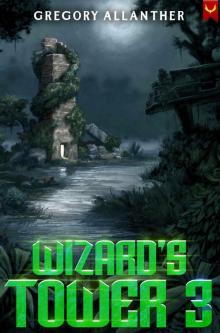 Wizard's Tower 3: A LitRPG Adventure Wizard's Tower 3: A LitRPG Adventure