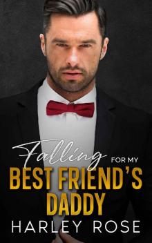 Falling For My Best Friend's Daddy: An Age-Gap, Enemies-To-Lovers Romance