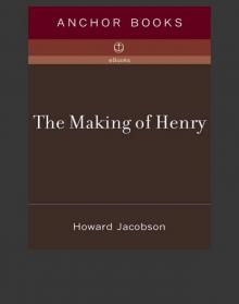The Making of Henry The Making of Henry