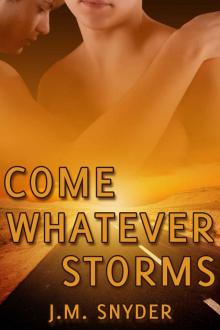 Come Whatever Storms Come Whatever Storms
