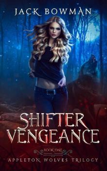 Shifter Vengeance (Appleton Wolves Book 1) Shifter Vengeance (Appleton Wolves Book 1)