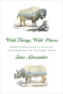 Wild Things, Wild Places Wild Things, Wild Places