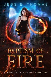 Baptism of Fire (Playing With Hellfire Book 1) Baptism of Fire (Playing With Hellfire Book 1)