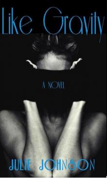 Like Gravity Like Gravity