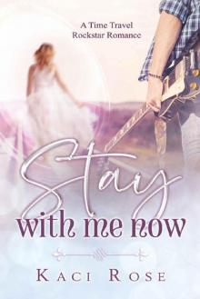 Stay With Me Now: A Time Travel, Rockstar Romance