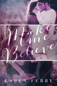 Make Me Believe Make Me Believe