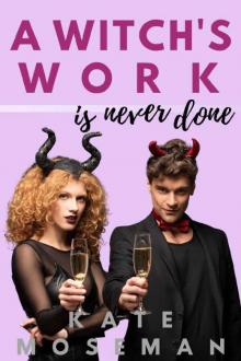 A Witch's Work Is Never Done A Witch's Work Is Never Done