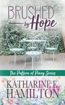 Brushed By Hope: The Pattern of Piney Series Book Three