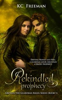 Rekindled Prophecy: Greylyn the Guardian Angel Book 1