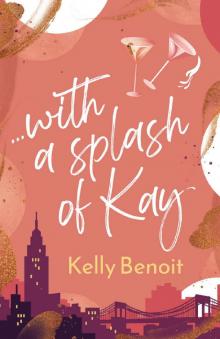 ...with a splash of Kay