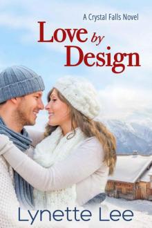 Love by Design (Crystal Falls Book 1)