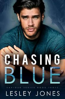 Chasing Blue: Saviour Series Book Three Chasing Blue: Saviour Series Book Three
