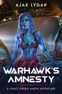 Warhawk’s Amnesty: A Space Opera Harem Adventure Warhawk’s Amnesty: A Space Opera Harem Adventure