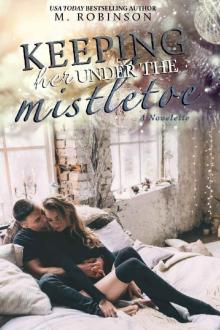 Keeping Her Under The Mistletoe: A Novelette