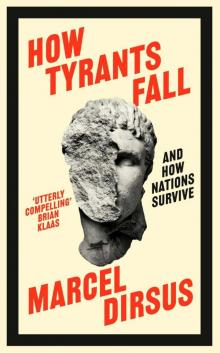 How Tyrants Fall: And How Nations Survive How Tyrants Fall: And How Nations Survive