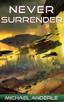 Never Surrender (The Kurtherian Gambit Book 16) Never Surrender (The Kurtherian Gambit Book 16)