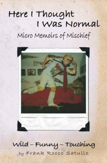 Here I Thought I Was Normal: Micro Memoirs of Mischief