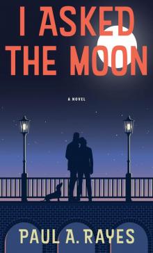 I ASKED THE MOON I ASKED THE MOON