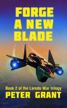 Forge a New Blade (The Laredo War Book 2)