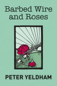 Barbed Wire and Roses Barbed Wire and Roses