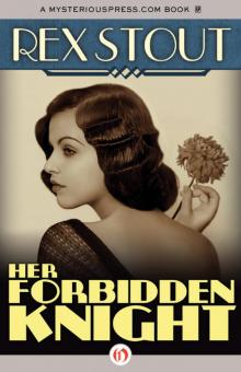 Rex Stout - 1913 - Her Forbidden Knight