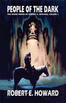 People of the Dark Robert Ervin Howard People of the Dark Robert Ervin Howard