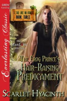 The Frog Prince's Hair-Raising Predicament [A Tail Like No Other: Book Three] (Siren Publishing Everlasting Classic ManLove)