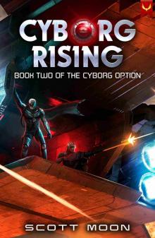 Cyborg Rising (The Cyborg Option Book 2)