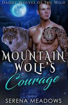 Mountain Wolf's Courage (Daddy Wolves 0f The Wild Series Book 4)